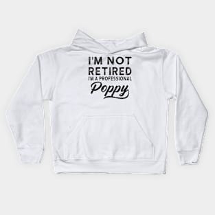 I'm Not Retired I'm A Professional Poppy Kids Hoodie